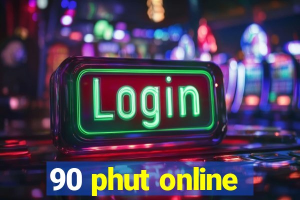 90 phut online