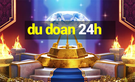 du doan 24h