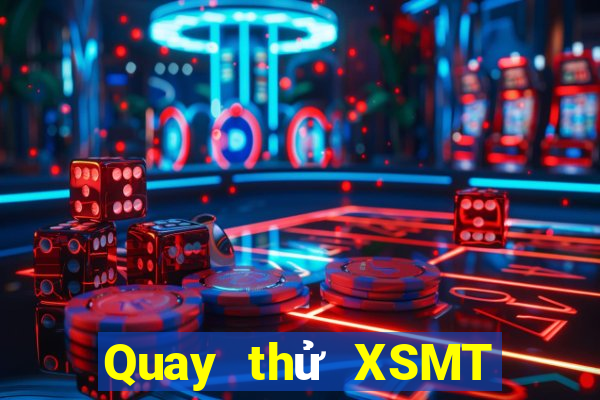 Quay thử XSMT thứ tư