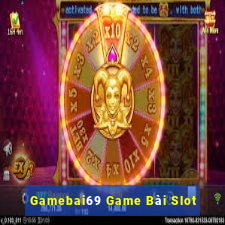 Gamebai69 Game Bài Slot