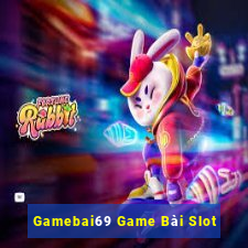 Gamebai69 Game Bài Slot