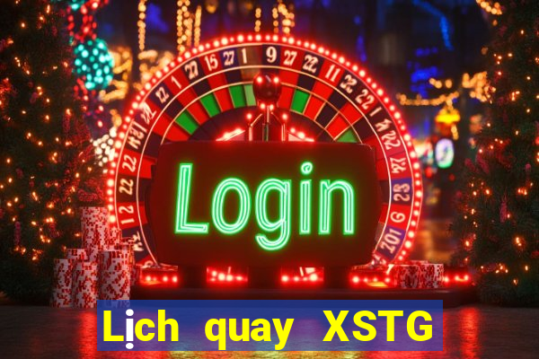 Lịch quay XSTG ngày 14