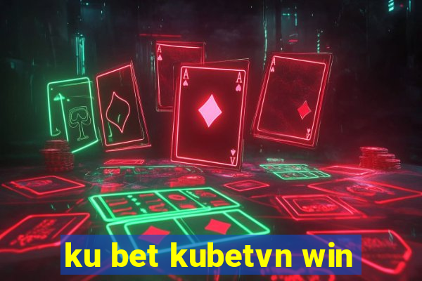 ku bet kubetvn win