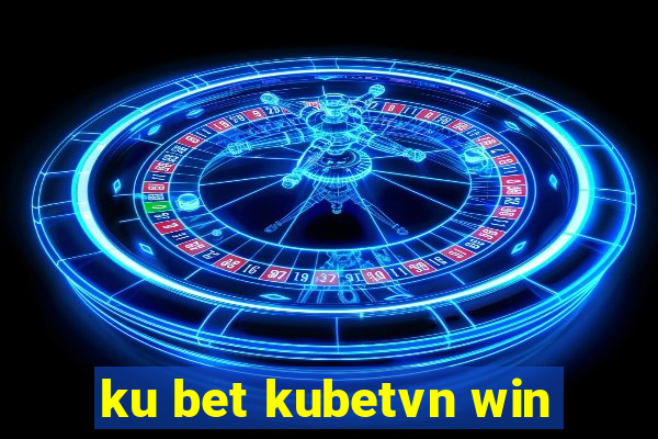 ku bet kubetvn win