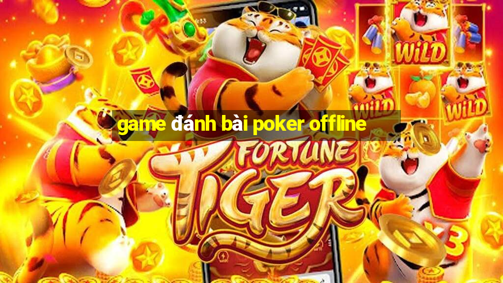 game đánh bài poker offline