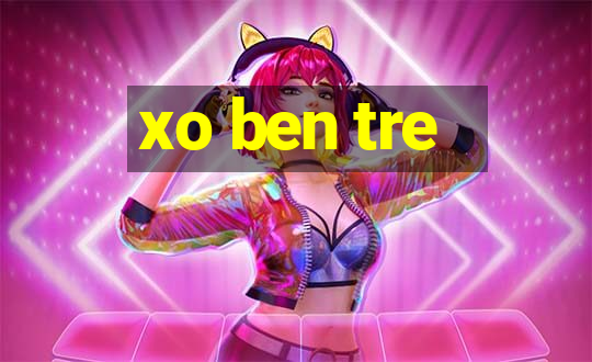 xo ben tre