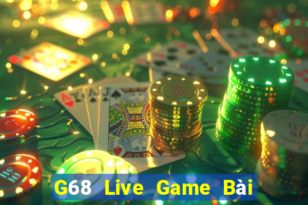 G68 Live Game Bài Uống Rượu