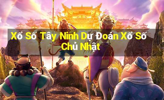 Xổ Số Tây Ninh Dự Đoán Xổ Số Chủ Nhật