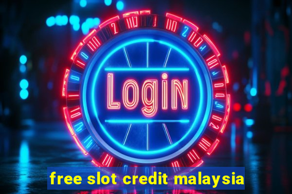 free slot credit malaysia