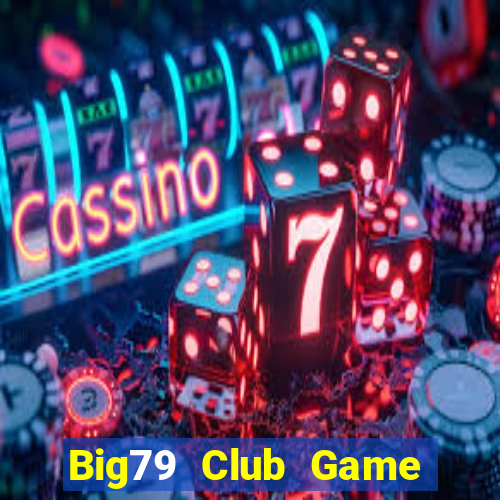 Big79 Club Game Bài 247