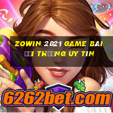 Zowin 2021 Game Bài Đổi Thưởng Uy Tín