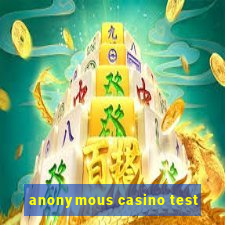 anonymous casino test