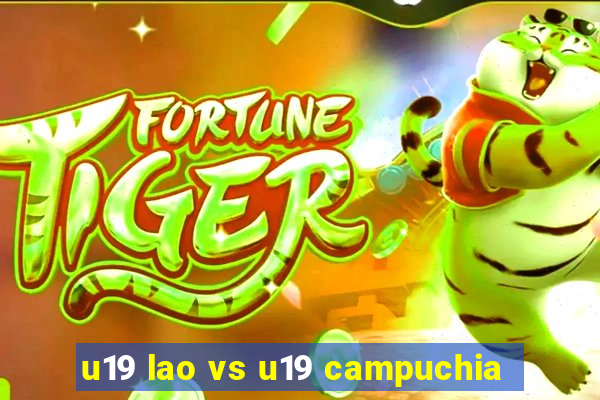 u19 lao vs u19 campuchia