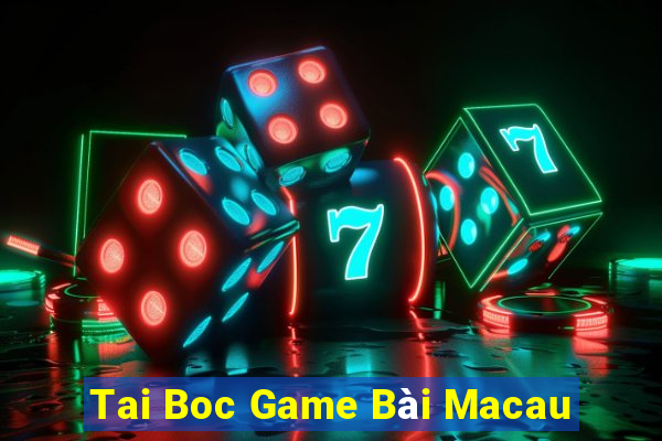 Tai Boc Game Bài Macau