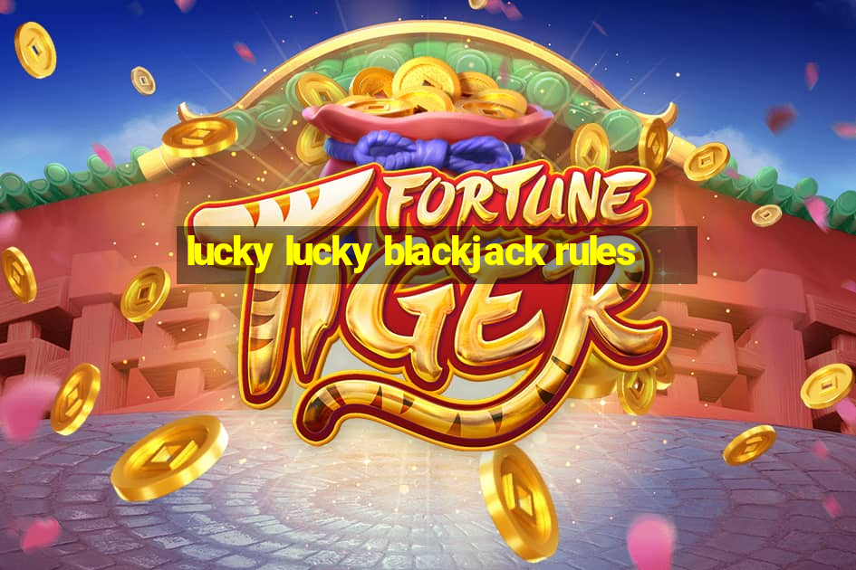 lucky lucky blackjack rules