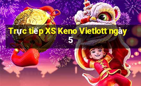 Trực tiếp XS Keno Vietlott ngày 5