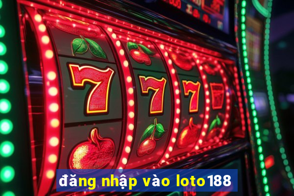 đăng nhập vào loto188