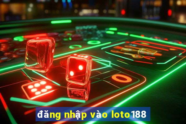 đăng nhập vào loto188