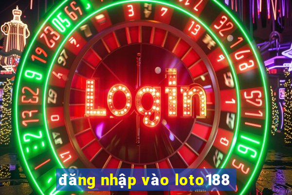 đăng nhập vào loto188