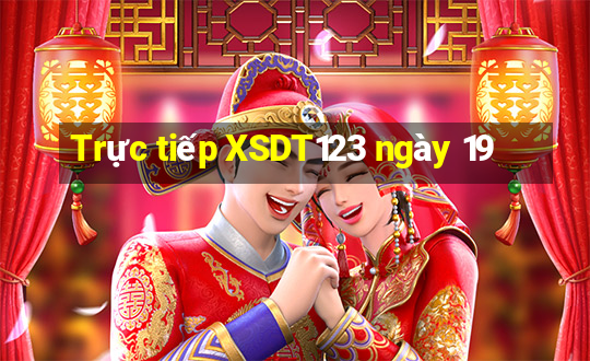 Trực tiếp XSDT123 ngày 19