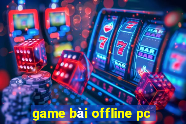 game bài offline pc