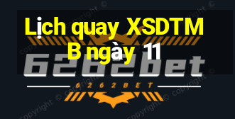 Lịch quay XSDTMB ngày 11