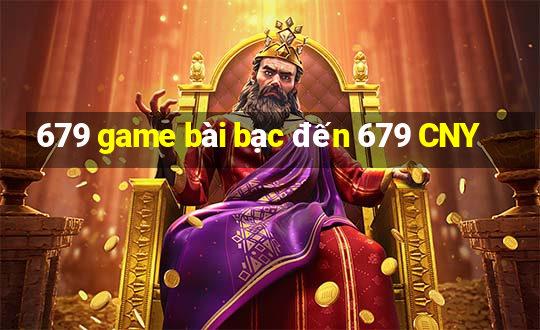 679 game bài bạc đến 679 CNY