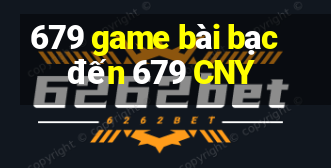 679 game bài bạc đến 679 CNY