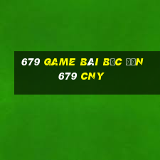 679 game bài bạc đến 679 CNY