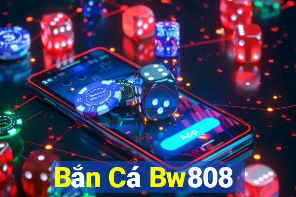 Bắn Cá Bw808