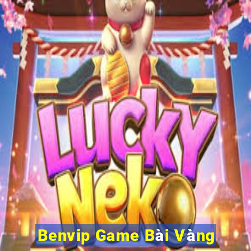 Benvip Game Bài Vàng