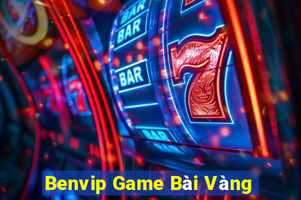 Benvip Game Bài Vàng