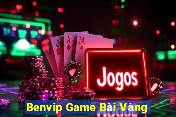 Benvip Game Bài Vàng