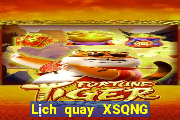 Lịch quay XSQNG ngày 8