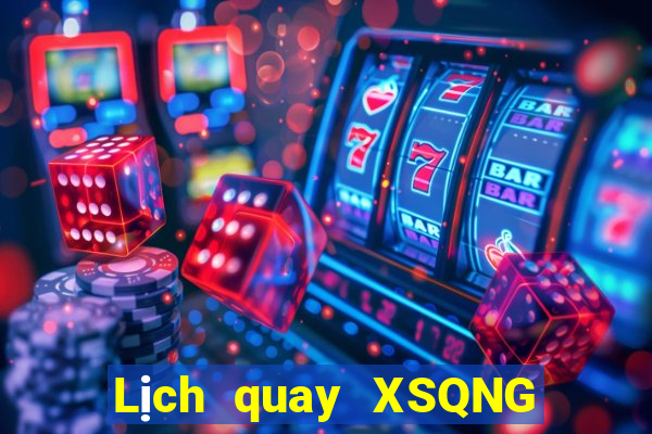 Lịch quay XSQNG ngày 8