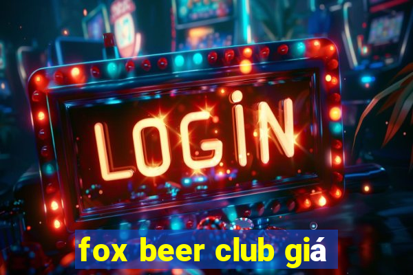 fox beer club giá