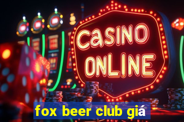 fox beer club giá