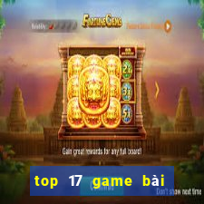 top 17 game bài đổi thưởng