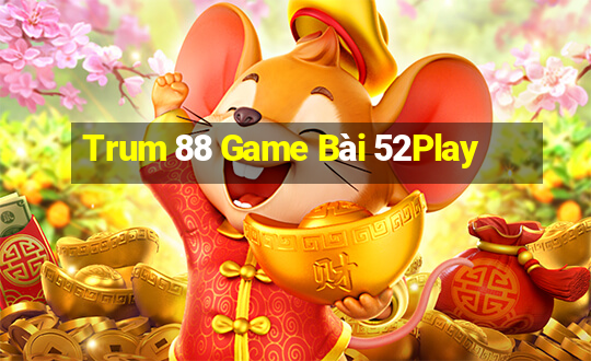 Trum 88 Game Bài 52Play