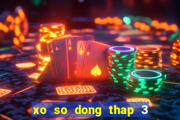 xo so dong thap 3 12 2024