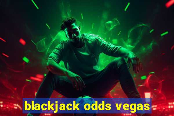 blackjack odds vegas