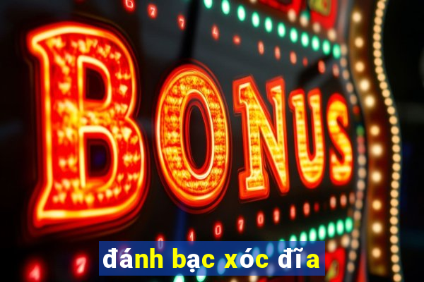 đánh bạc xóc đĩa