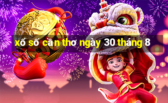 xổ số cần thơ ngày 30 tháng 8