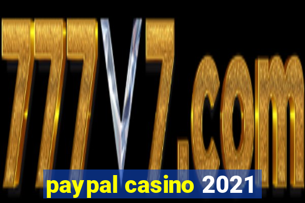 paypal casino 2021