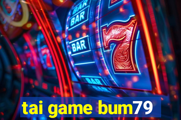 tai game bum79