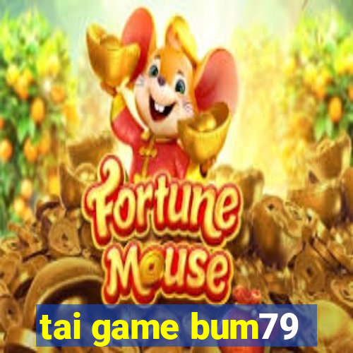 tai game bum79