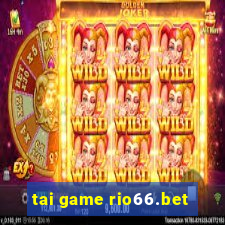 tai game rio66.bet