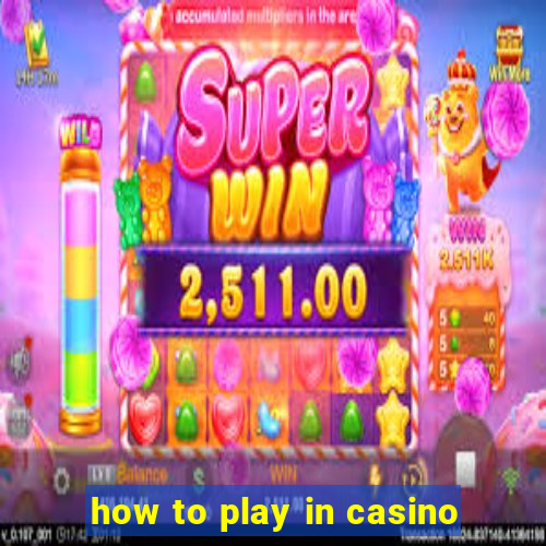 how to play in casino