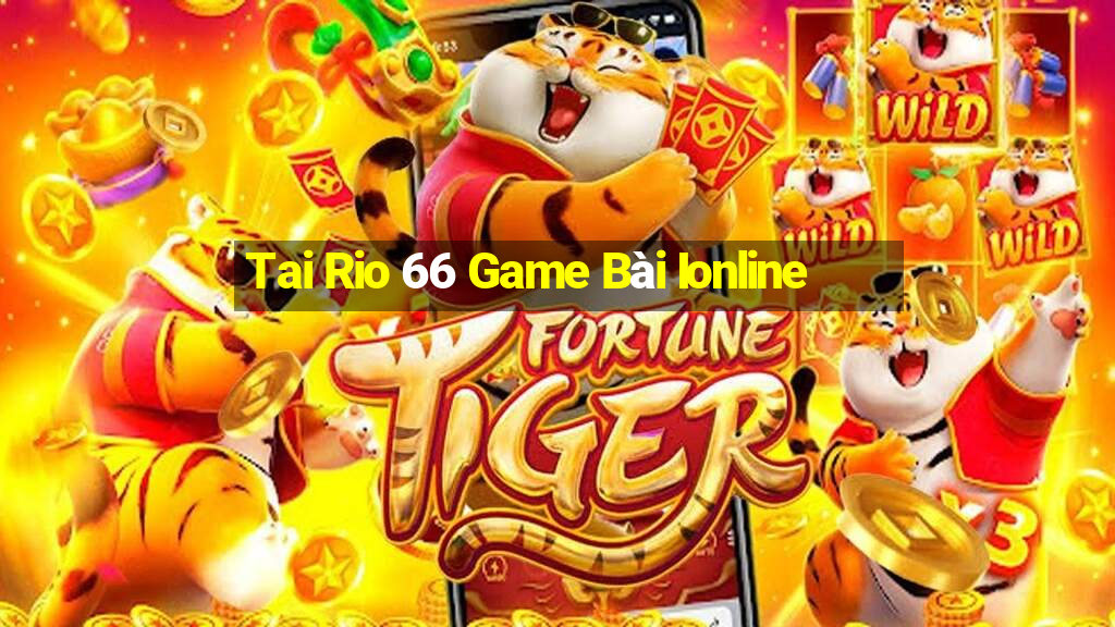 Tai Rio 66 Game Bài Ionline