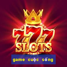 game cuộc sống đời thường